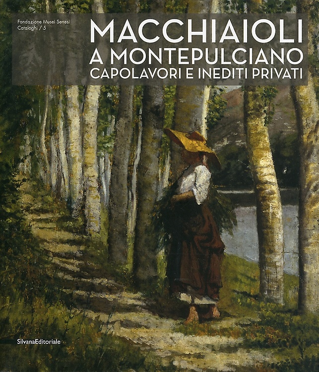 9788836617302-Macchiaioli a Montepulciano. Capolavori e Inediti Privati.