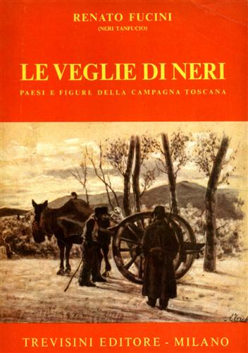 Le veglie di Neri. Paesi e figure della campagna toscana.