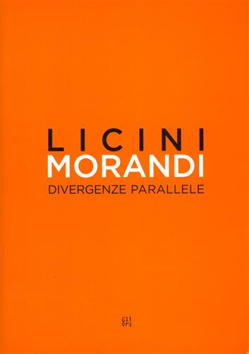 9788873364559-Osvaldo Licini Giorgio Morandi. Divergenze parallele.