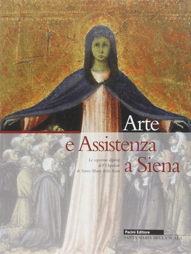 9788877814999-Arte e Assistenza a Siena. Le copertine dipinte di Santa Maria della Scala.