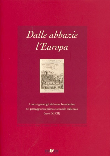 9788888967448-Dalle abbazie, l'Europa. I nuovi germogli del seme benedettino nel passaggio tra