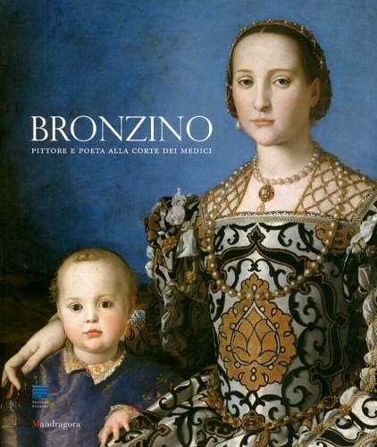 9788874611539-Bronzino. Pittore e poeta alla corte dei Medici.