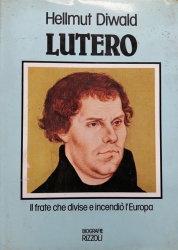 9788817361040-Lutero. Il frate che divise e incendiò l'Europa.