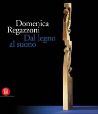 9788884915108-Domenica Regazzoni. Dal legno al suono.