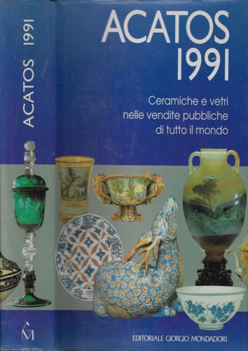 9788837411732-Acatos 1991. Maiolica Gres Porcellana Ceramica Terracotta Vetro.