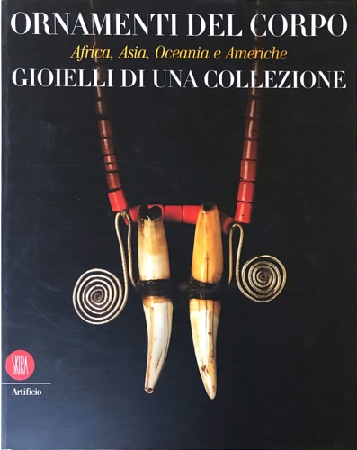 9788881189090-Ornamenti del corpo. Africa, Asia, Oceania e Americhe. Gioielli di una collezion