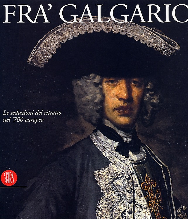 9788884916891-Fra' Galgario. Le seduzioni del ritratto nel '700 europeo.