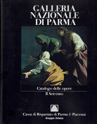 9788821609367-Galleria Nazionale di Parma. Vol.III:Catalogo delle opere il Seicento.