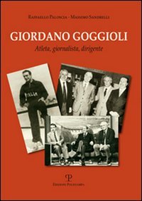 9788859605171-Giordano Goggioli. Atleta, giornalista, dirigente