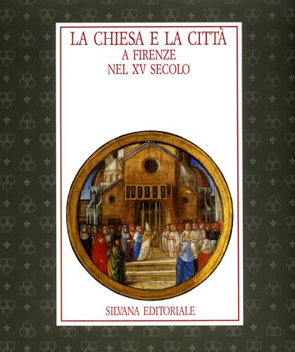 9788836603589-La Chiesa e la Città a Firenze nel XV Secolo.