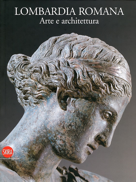 9788861308565-Lombardia romana. Arte e architettura.