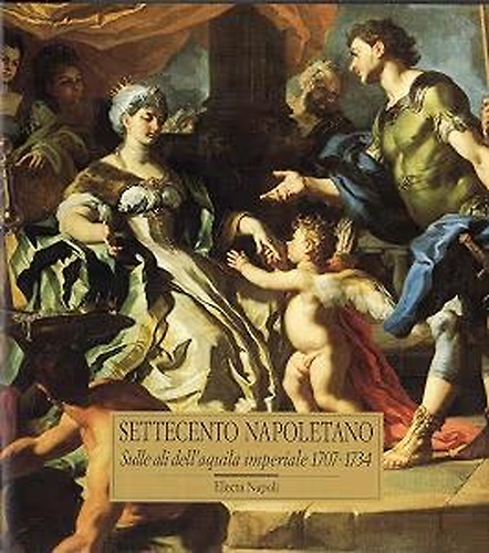9788843547807-Settecento napoletano. Sulle ali dell'aquila imperiale (1707-1734).