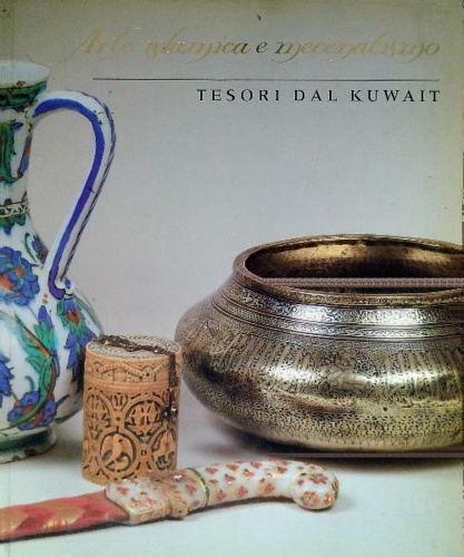 Arte islamica e mecenatismo. Tesori dal Kuwait.