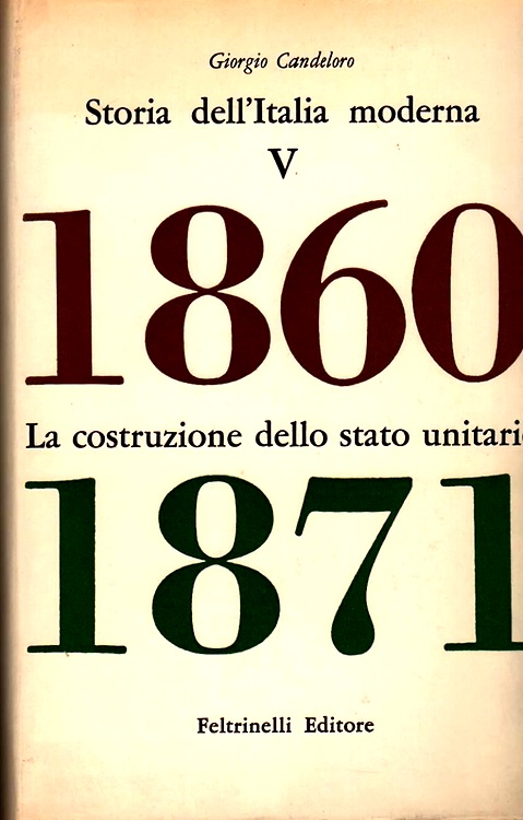 La costruzione dello Stato Unitario (1860-1871).