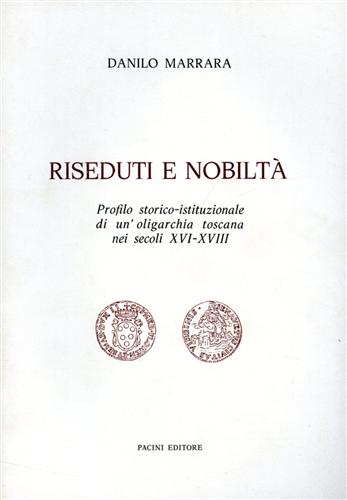 Riseduti e nobiltà. Profilo storico-istituzionale di un'oligarchia toscana nei s