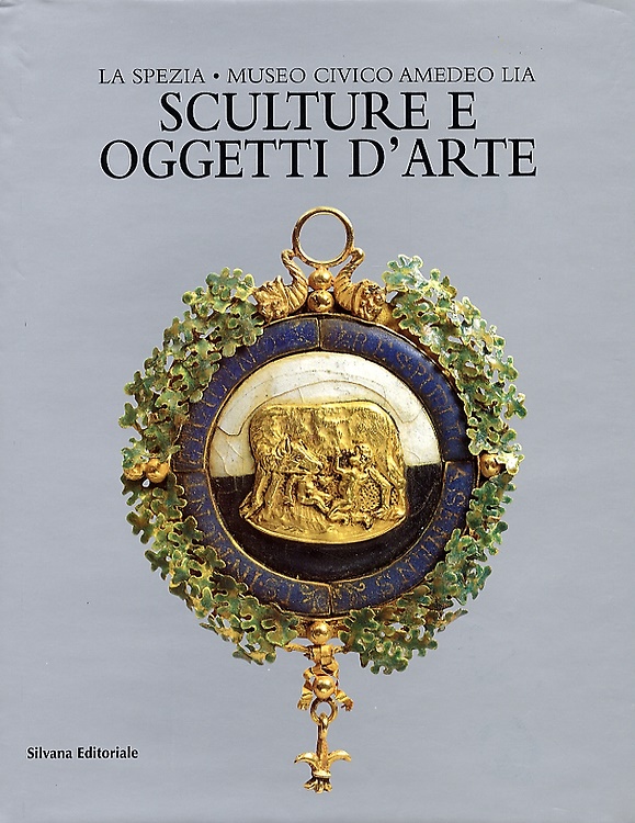 9788882151607-La Spezia, Museo Civico Amedeo Lia. Sculture e oggetti d'arte.