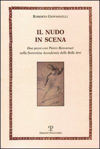 9788859604761-ll nudo in scena. Due passi con Pietro Benvenuti nella fiorentina Accademia dell