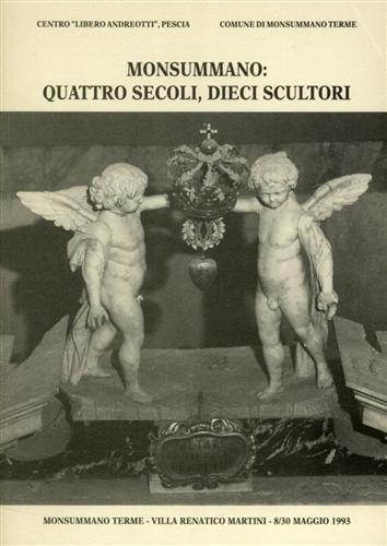 Monsummano: quattro secoli, dieci scultori. Vivarelli, Barsanti, Moise, Albertin