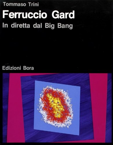 9788885345393-Ferruccio Gard. In diretta dal big bang.