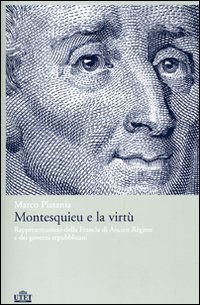 9788802076126-Montesquieu e la virtù. Rappresentazione della Francia di Ancien Regimee e dei g