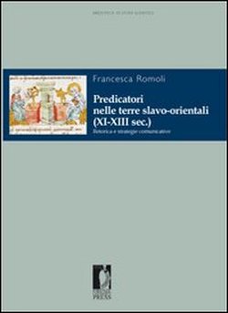 9788884539496-Predicatori nelle terre slavo-orientali (XI-XIII sec.). Retorica e strategie com