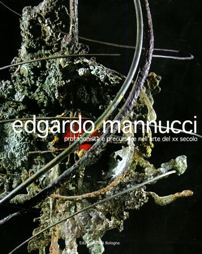 9788888600208-Edgardo Mannucci. Protagonista e precursore nell'arte del XX secolo.