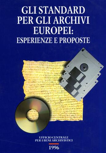Gli standard per gli archivi europei: Esperienze e proposte.