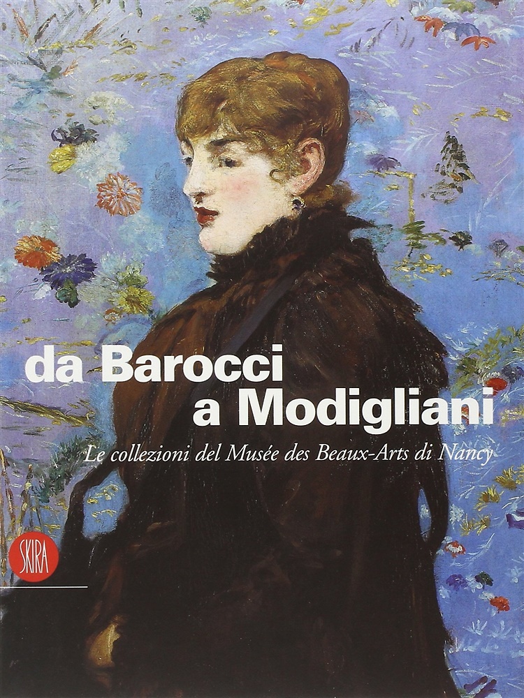 9788881182336-Da Barocci a Modigliani. Le Collezioni del Musée des Beaux-Arts di Nancy.
