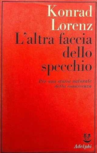 9788845901133-L'altra faccia dello specchio. Per una storia naturale della conoscenza.