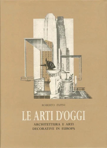 9780954428860-Le Arti d'oggi. Architettura e Arti decorative in Europa.