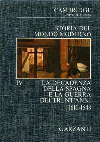 Storia del Mondo Moderno. Vol.IV: La decadenza della Spagna e la guerra dei Tren