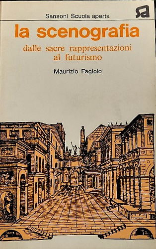 La scenografia. Dalle sacre rappresentazioni al futurismo.