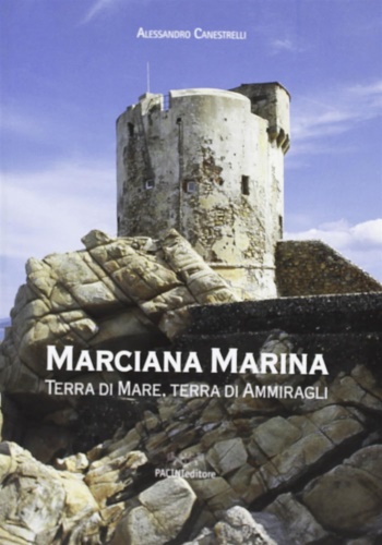 9788877815705-Marciana Marina. Terra di Mare, terra di Ammiragli.