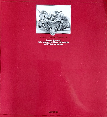 9788870381924-Incisori ferraresi nelle stampe del Museo Schifanoia dal XVII al XIX secolo.