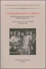9788884027146-Come parlano i classici. Presenza e influenza dei classici nella modernità.