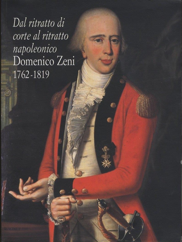 Dal ritratto di corte al ritratto napoleonico. Domenico Zeni 1762-1819.