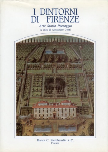 I dintorni di Firenze. Arte Storia Paesaggio.