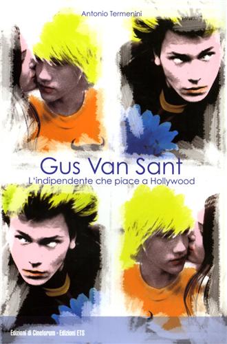 9788846709080-Gus Van Sant. L'indipendente che piace a Hollywood.