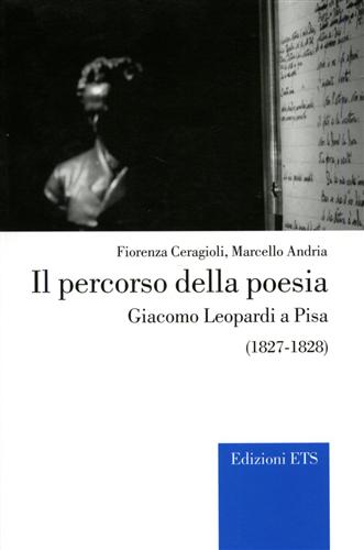 9788846712066-Il percorso della poesia. Giacomo Leopardi a Pisa (1827-1828).