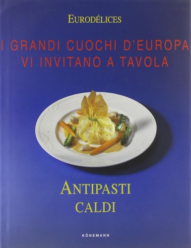 9783829041997-Antipasti caldi. I grandi cuochi d'Europa vi invitano a tavola.