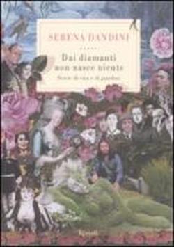 9788817048675-Dai diamanti non nasce niente. Storie di vita e di giardini.