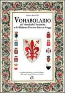 9788896376102-Vohabolario del Vernaholo Fiorentino e del Dialetto Toscano di ieri e di oggi.