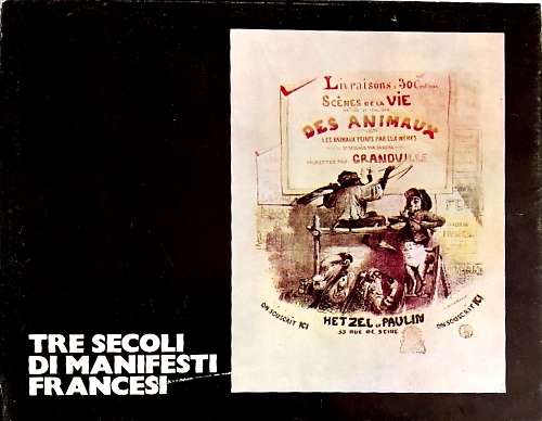 Tre secoli di manifesti francesi. Trois siecles d'affiches française.