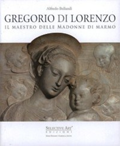 9788889218082-Gregorio di Lorenzo. Il Maestro delle Madonne di marmo.