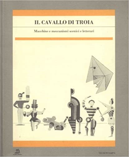 Il cavallo di Troia. Macchine e meccanismi scenici e letterari.