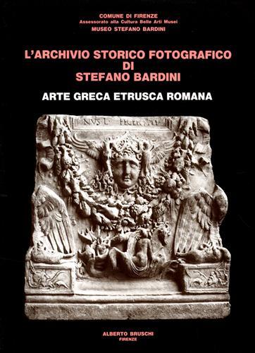 9788885348097-L'Archivio storico fotografico di Stefano Bardini. Arte Greca Etrusca Romana.