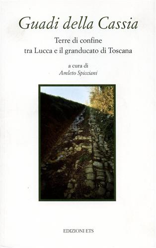 9788846707550-Guadi della Cassia. Terre di confine tra Lucca e il Granducato di Toscana.
