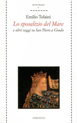 9788846709967-Lo sposalizio del Mare e altri saggi su San Piero a Grado.