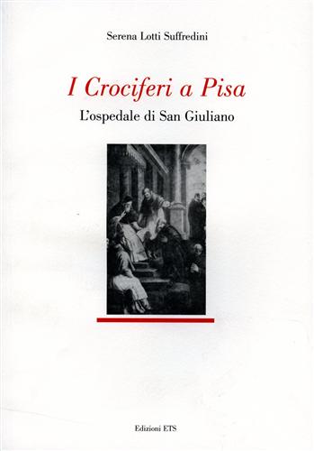 9788846714138-I Crociferi a Pisa. L'ospedale di San Giuliano.