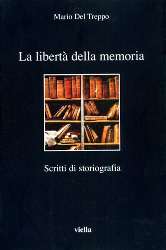 9788883341908-La libertà della memoria. Scritti di storiografia.